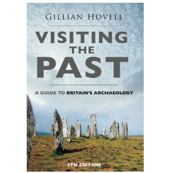 Visiting the Past: A Guide to Britain's Archaeology